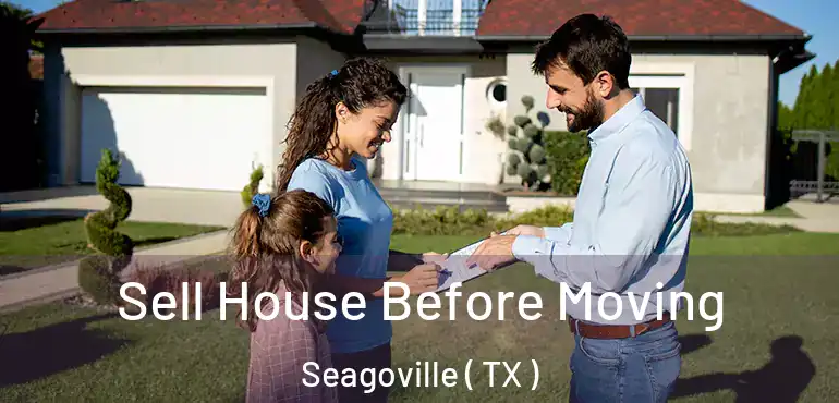  Sell House Before Moving Seagoville ( TX )