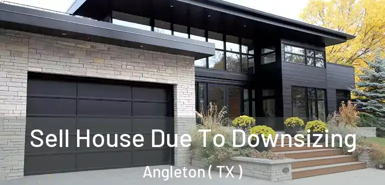  Sell House Due To Downsizing Angleton ( TX )