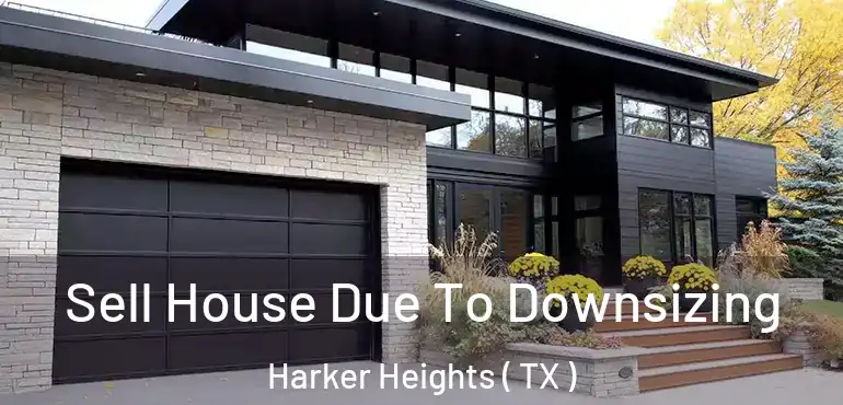  Sell House Due To Downsizing Harker Heights ( TX )