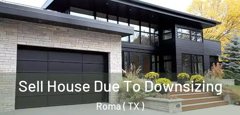  Sell House Due To Downsizing Roma ( TX )
