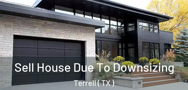  Sell House Due To Downsizing Terrell ( TX )