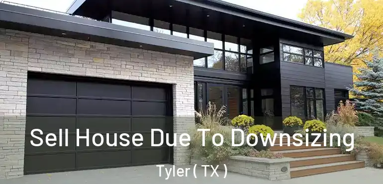  Sell House Due To Downsizing Tyler ( TX )