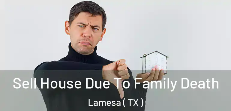  Sell House Due To Family Death Lamesa ( TX )