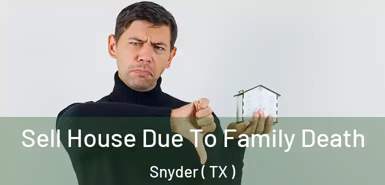  Sell House Due To Family Death Snyder ( TX )