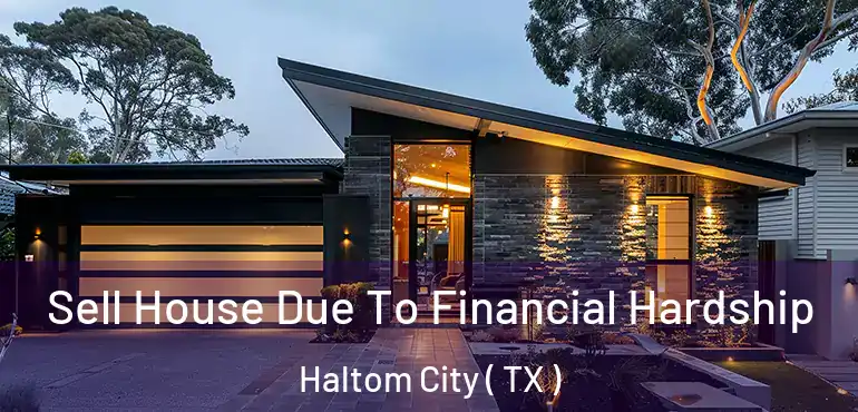 Sell House Due To Financial Hardship Haltom City ( TX )