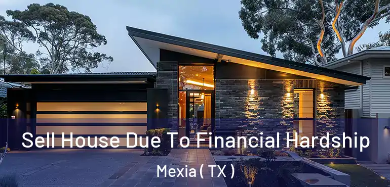  Sell House Due To Financial Hardship Mexia ( TX )