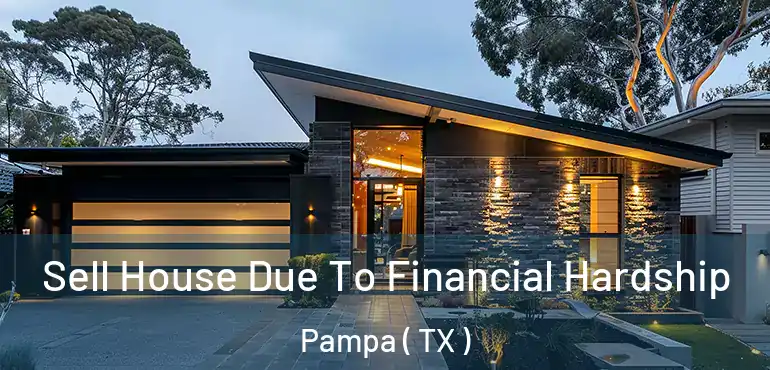  Sell House Due To Financial Hardship Pampa ( TX )