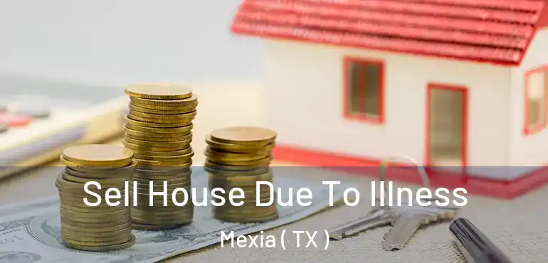  Sell House Due To Illness Mexia ( TX )
