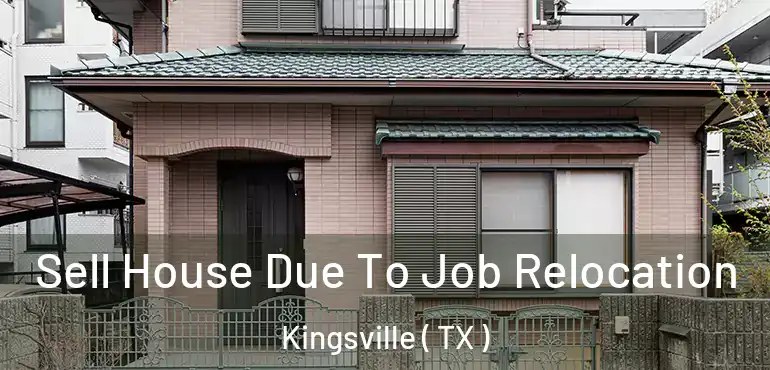  Sell House Due To Job Relocation Kingsville ( TX )