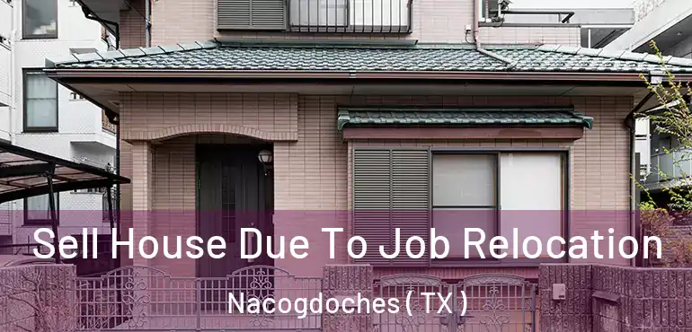  Sell House Due To Job Relocation Nacogdoches ( TX )