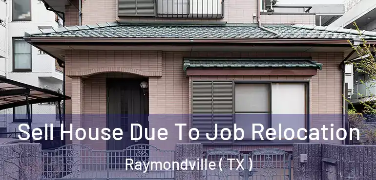  Sell House Due To Job Relocation Raymondville ( TX )