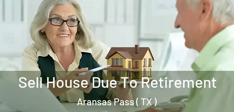  Sell House Due To Retirement Aransas Pass ( TX )