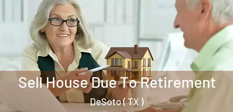  Sell House Due To Retirement DeSoto ( TX )