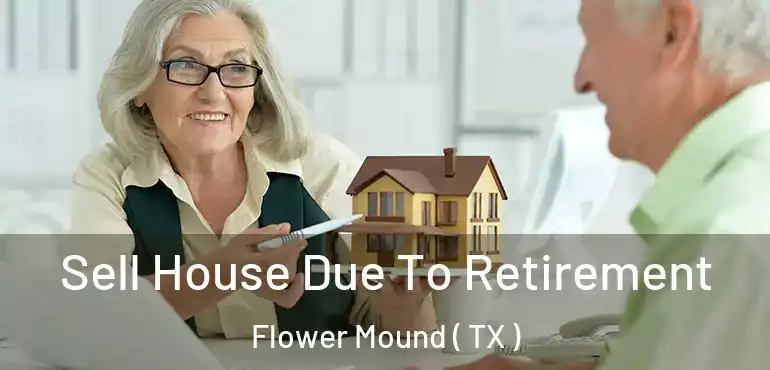  Sell House Due To Retirement Flower Mound ( TX )