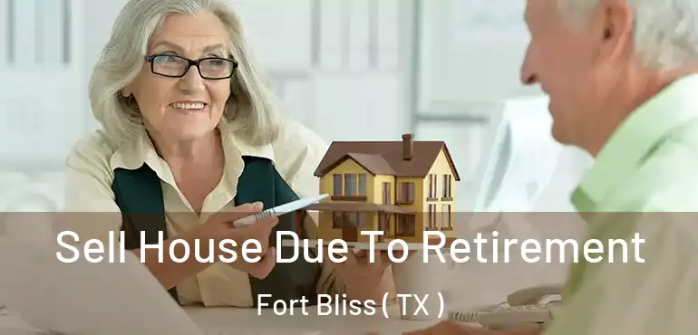  Sell House Due To Retirement Fort Bliss ( TX )