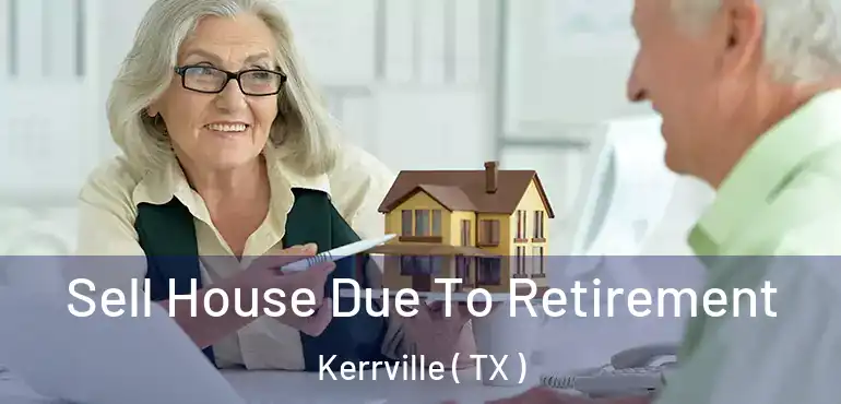  Sell House Due To Retirement Kerrville ( TX )