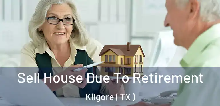  Sell House Due To Retirement Kilgore ( TX )