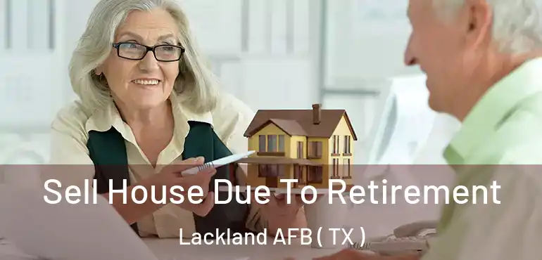  Sell House Due To Retirement Lackland AFB ( TX )