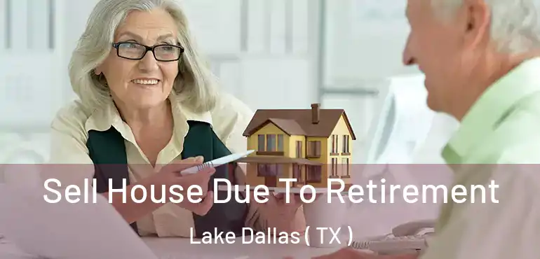  Sell House Due To Retirement Lake Dallas ( TX )