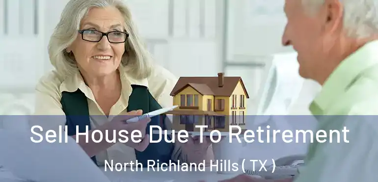  Sell House Due To Retirement North Richland Hills ( TX )