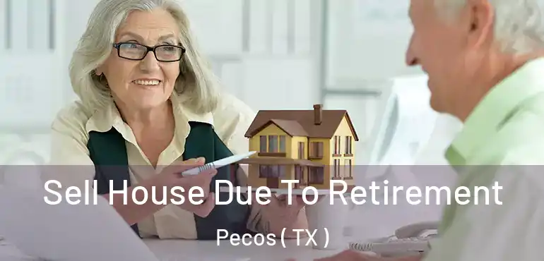  Sell House Due To Retirement Pecos ( TX )