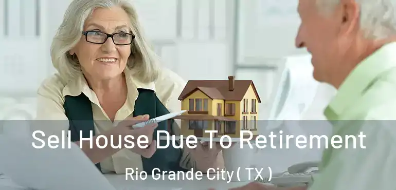  Sell House Due To Retirement Rio Grande City ( TX )