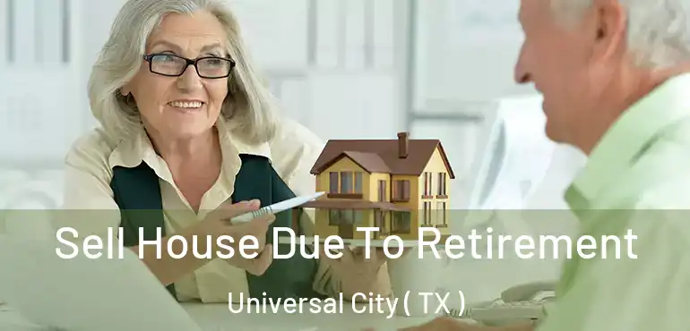  Sell House Due To Retirement Universal City ( TX )