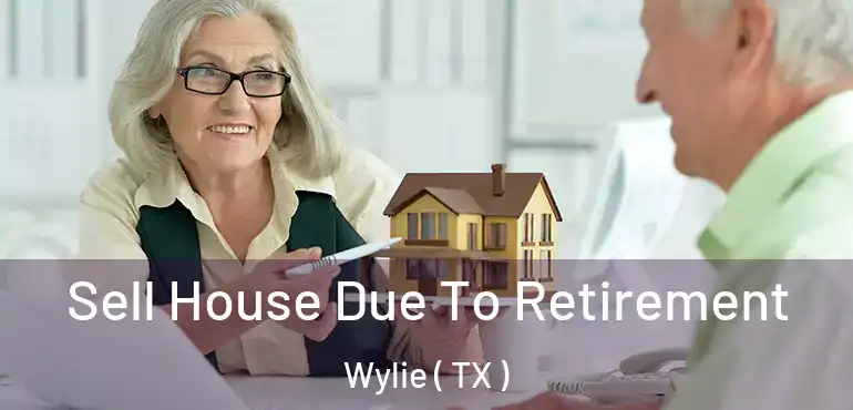  Sell House Due To Retirement Wylie ( TX )