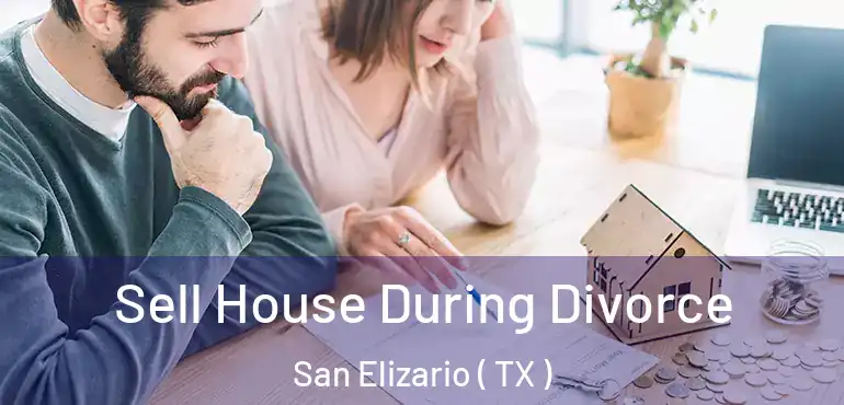  Sell House During Divorce San Elizario ( TX )