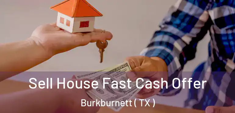  Sell House Fast Cash Offer Burkburnett ( TX )