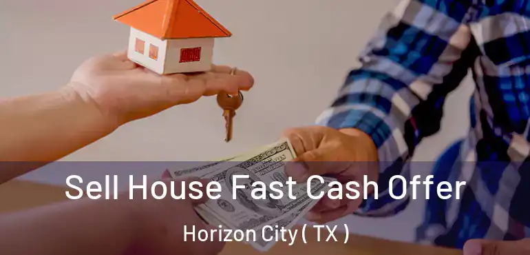  Sell House Fast Cash Offer Horizon City ( TX )
