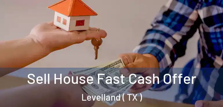  Sell House Fast Cash Offer Levelland ( TX )