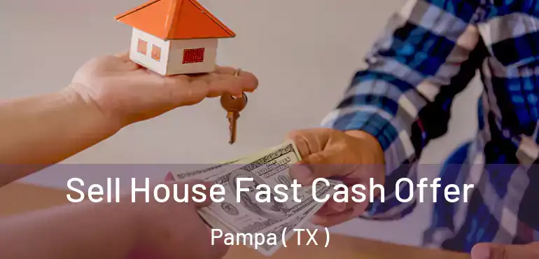  Sell House Fast Cash Offer Pampa ( TX )