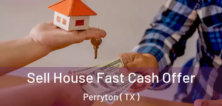  Sell House Fast Cash Offer Perryton ( TX )
