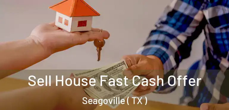  Sell House Fast Cash Offer Seagoville ( TX )