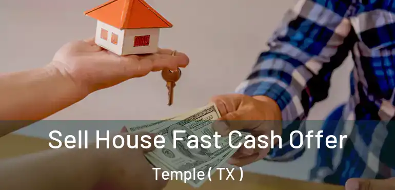  Sell House Fast Cash Offer Temple ( TX )