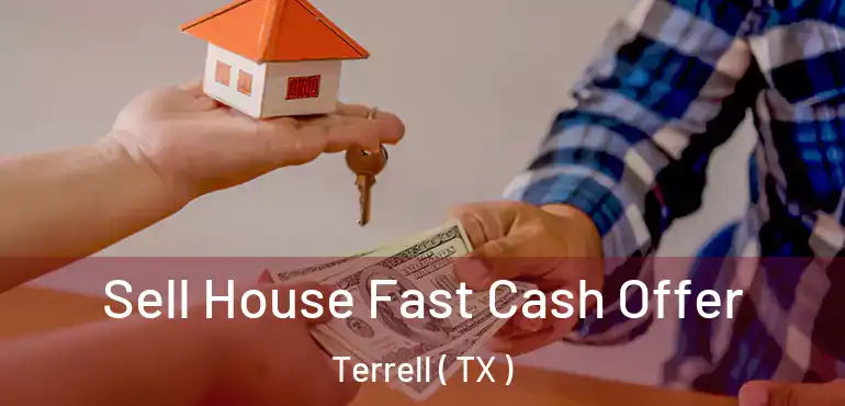  Sell House Fast Cash Offer Terrell ( TX )