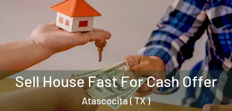  Sell House Fast For Cash Offer Atascocita ( TX )
