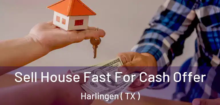  Sell House Fast For Cash Offer Harlingen ( TX )