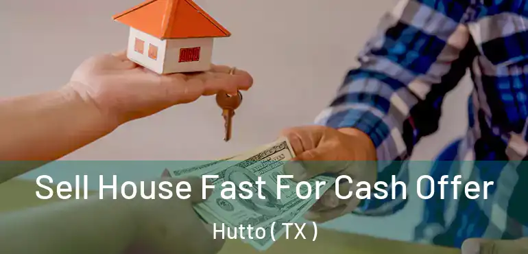  Sell House Fast For Cash Offer Hutto ( TX )