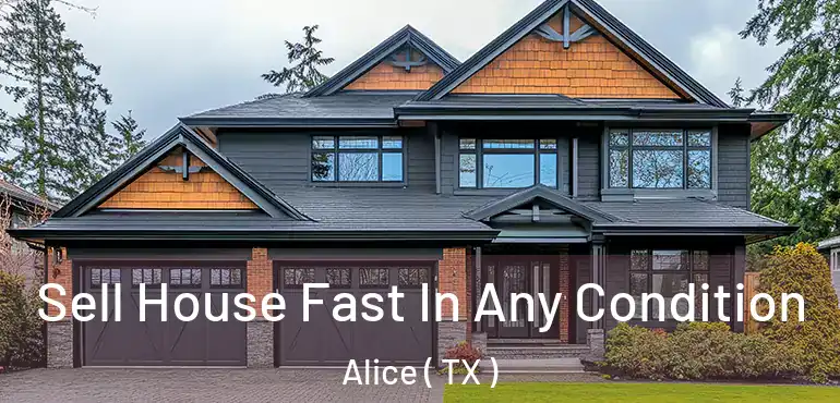  Sell House Fast In Any Condition Alice ( TX )
