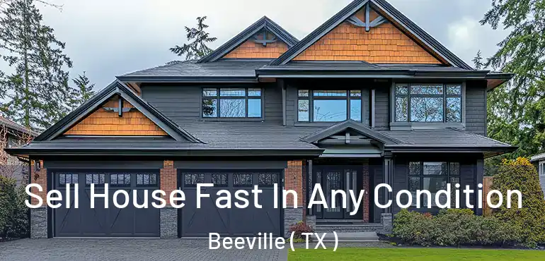  Sell House Fast In Any Condition Beeville ( TX )