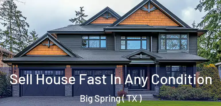  Sell House Fast In Any Condition Big Spring ( TX )