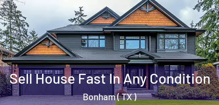  Sell House Fast In Any Condition Bonham ( TX )