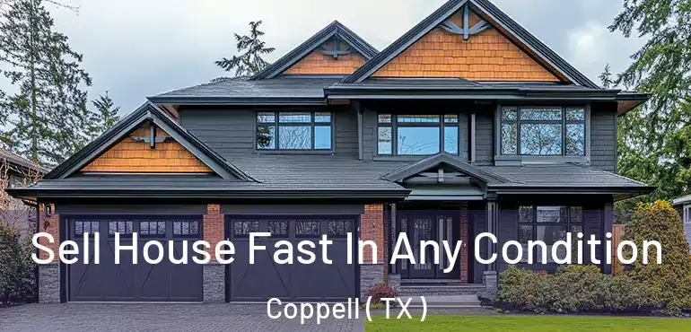  Sell House Fast In Any Condition Coppell ( TX )