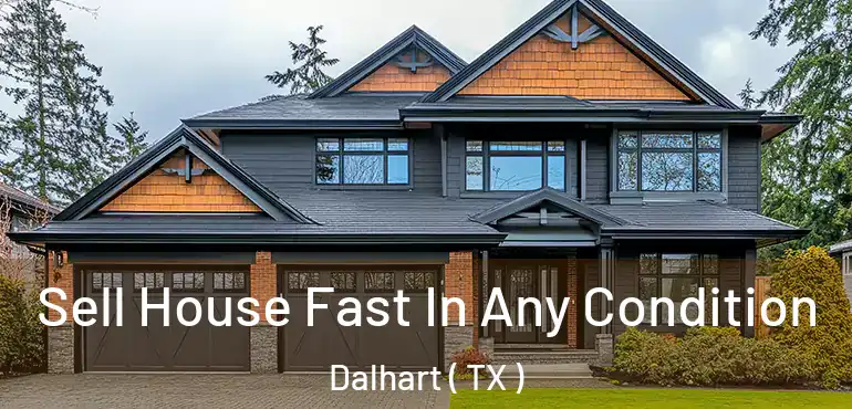  Sell House Fast In Any Condition Dalhart ( TX )