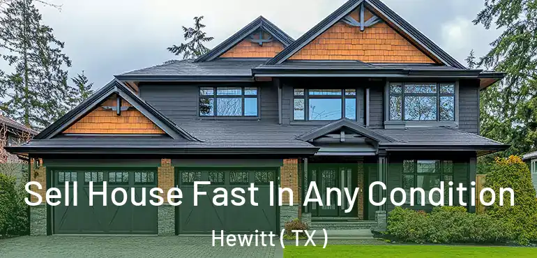  Sell House Fast In Any Condition Hewitt ( TX )