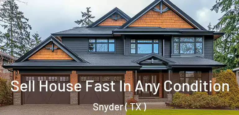  Sell House Fast In Any Condition Snyder ( TX )