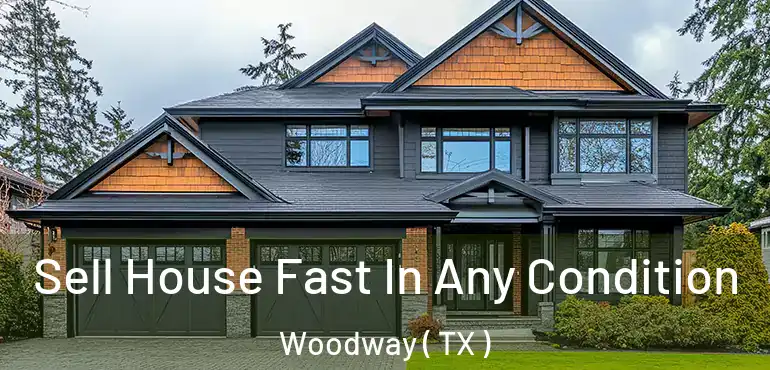  Sell House Fast In Any Condition Woodway ( TX )