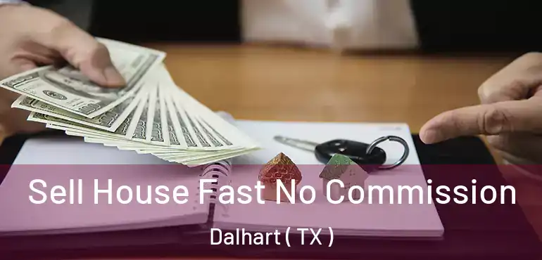  Sell House Fast No Commission Dalhart ( TX )